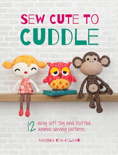 Stock image for Sew Cute to Cuddle: 12 easy soft toy and stuffed animal sewing patterns for sale by HPB-Diamond