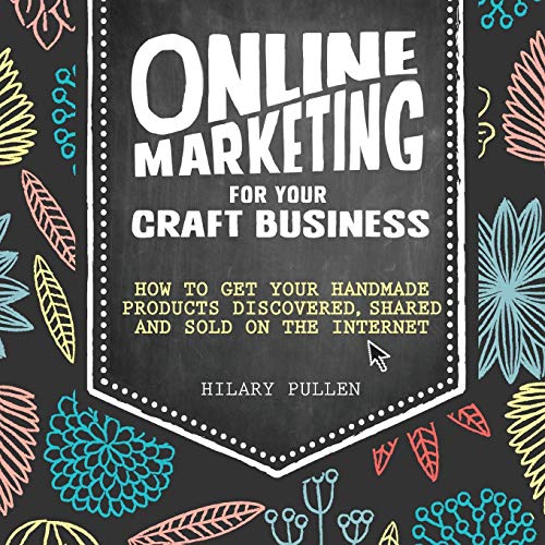 Beispielbild fr Online Marketing For Your Craft Business: How to get your handmade products discovered, shared and sold on the internet zum Verkauf von WorldofBooks