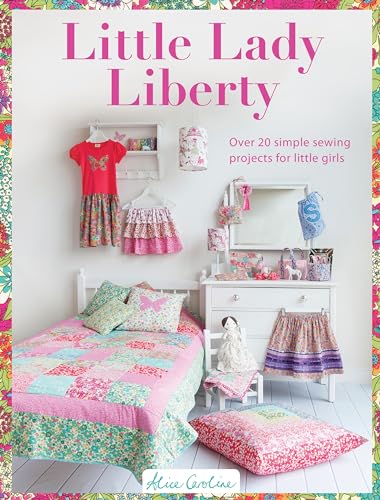 Stock image for Little Lady Liberty: Over 20 simple sewing projects for little girls for sale by WorldofBooks