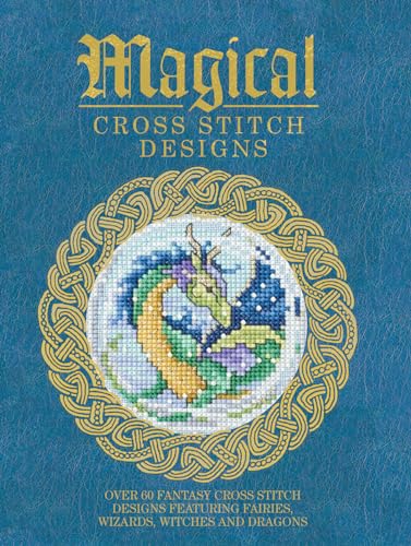 Beispielbild fr Magical Cross Stitch Designs: Over 60 Fantasy Cross Stitch Designs Featuring Unicorns, Dragons, Witches and Wizards zum Verkauf von WorldofBooks