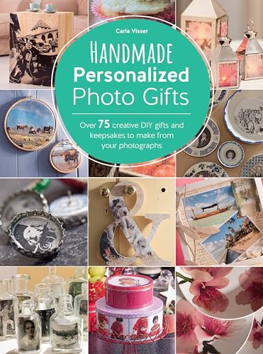 Beispielbild fr Handmade Personalized Photo Gifts : Over 75 Creative DIY Gifts and Keepsakes to Make from Your Photographs zum Verkauf von Better World Books