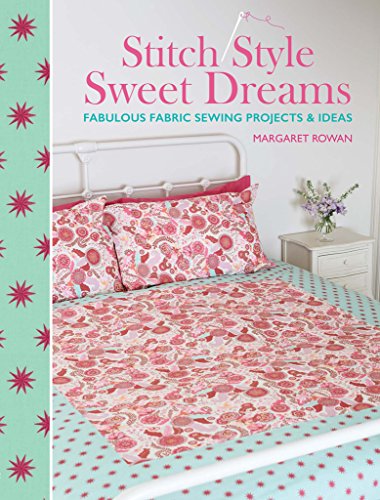 Stock image for Stitch Style Sweet Dreams: Fabulous Fabric Sewing Projects & Ideas for sale by WorldofBooks