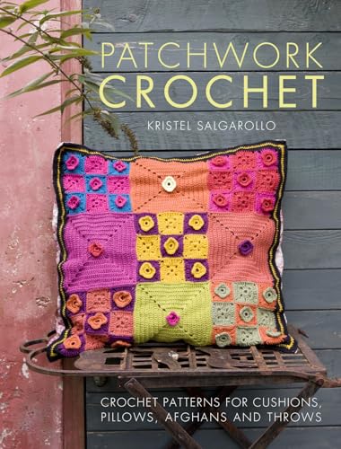 Stock image for Patchwork Crochet: Crochet patterns for cushions, pillows, afghans and throws for sale by WorldofBooks