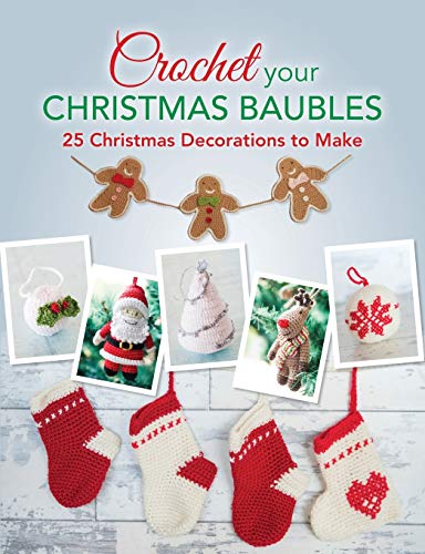 Beispielbild fr Crochet your Christmas Baubles: Over 25 Christmas Decorations To Make zum Verkauf von AwesomeBooks