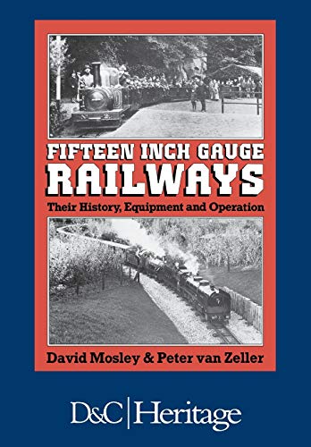 Stock image for Fifteen Inch Gauge Railways: Their History, Equipment and Operation for sale by Lakeside Books