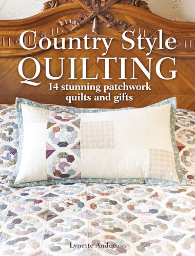 Stock image for Country Style Quilting: 14 Stunning Patchwork Quilts and Gifts for sale by HPB-Emerald