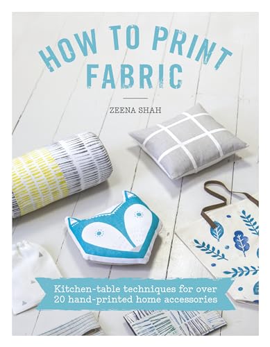 9781446305973: How to Print Fabric: Kitchen-table techniques for over 20 hand-printed home accessories