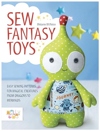 Beispielbild fr Sew Fantasy Toys: Easy Sewing Patterns for Magical Creatures from Dragons to Mermaids zum Verkauf von BooksRun