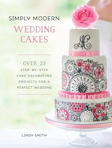 9781446306017: Simply Modern Wedding Cakes: Over 20 contemporary designs for remarkable yet achievable wedding cakes