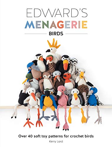 9781446306024: Edward's Menagerie - Birds: Over 40 soft toy patterns for crochet birds