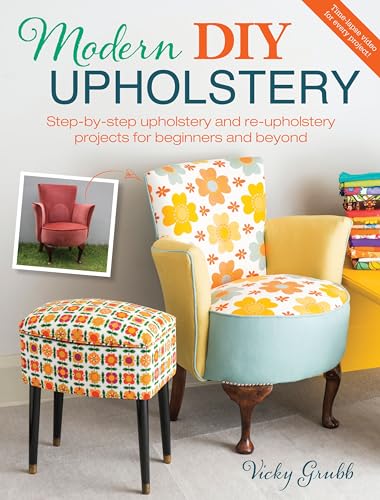 Beispielbild fr Modern DIY Upholstery : Step-By-Step Upholstery and Reupholstery Projects for Beginners and Beyond zum Verkauf von Better World Books