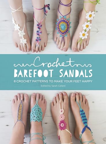 Beispielbild fr Crochet Barefoot Sandals: 8 Crochet Patterns to Make Your Feet Happy zum Verkauf von WorldofBooks