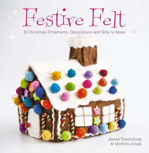 9781446306246: Festive Felt: 8 Christmas ornaments, decorations and gifts to make
