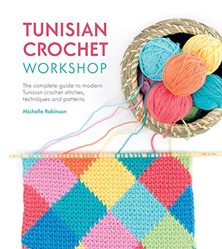 Stock image for Tunisian Crochet Workshop: The complete guide to modern Tunisian crochet stitches, techniques and patterns for sale by AwesomeBooks