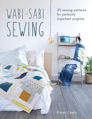 Stock image for Wabi-Sabi Sewing: 20 Sewing Patterns for Perfectly Imperfect Projects for sale by Magers and Quinn Booksellers