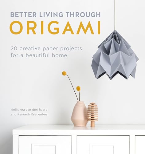 Stock image for Better Living Through Origami : 20 Creative Paper Projects for a Beautiful Home for sale by Better World Books