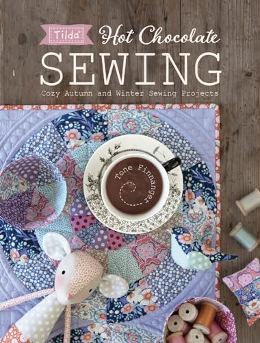 Stock image for Tilda Hot Chocolate Sewing: Cozy Autumn and Winter Sewing Projects for sale by Goodwill Books