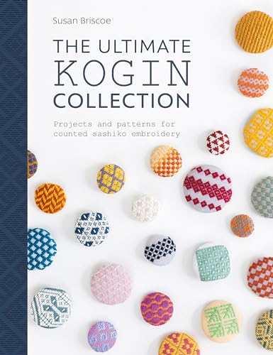 Stock image for The Ultimate Kogin Collection: Projects and Patterns for Counted Sashiko Embroidery for sale by WorldofBooks