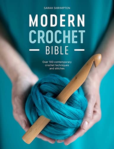 Imagen de archivo de Modern Crochet Bible: Over 100 Contemporary Crochet Techniques and Stitches a la venta por ThriftBooks-Atlanta