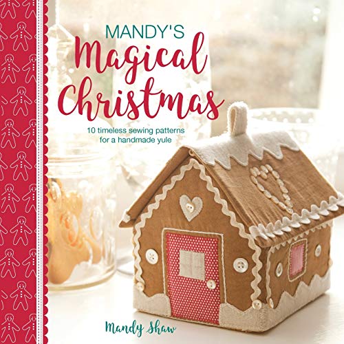 Stock image for Mandy's Magical Christmas: 10 timeless sewing patterns for a handmade yule for sale by SecondSale