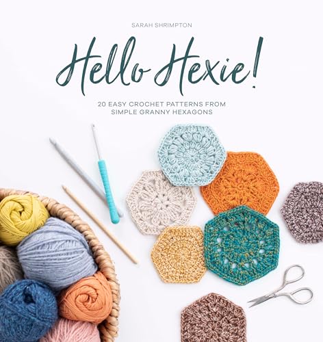 Imagen de archivo de Hello Hexie!: 20 easy crochet patterns from simple granny hexagons a la venta por Book Outpost