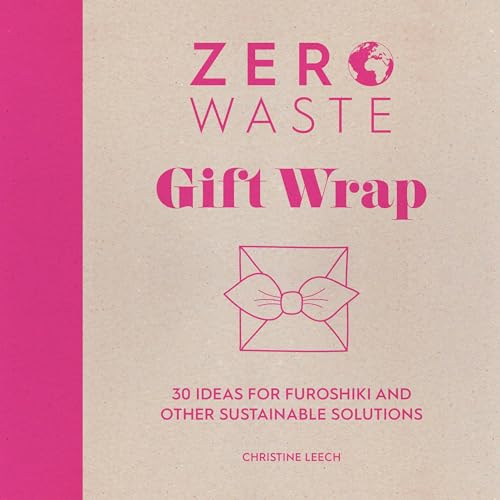 Beispielbild fr Zero Waste: Gift Wrap: 30 ideas for furoshiki and other sustainable solutions: 1 (Zero Waste, 1) zum Verkauf von WorldofBooks