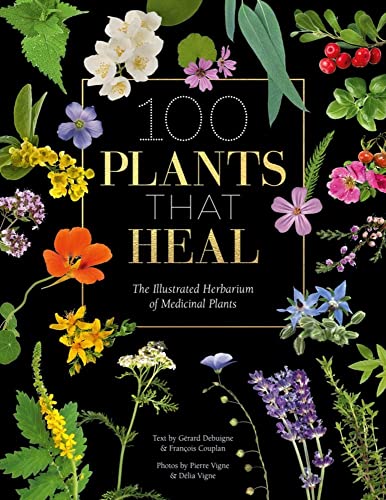 9781446308776: 100 Plants That Heal: The Illustrated Herbarium of Medicinal Plants