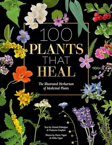 Stock image for 100 Plants That Heal: The Illustrated Herbarium of Medicinal Plants for sale by Russell Books