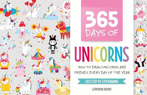 Beispielbild fr 365 Days of Unicorns: How to Draw Unicorns and Friends Every Day of the Year zum Verkauf von Irish Booksellers