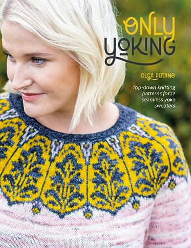 Stock image for Only Yoking: Top down knitting patterns for 12 seamless sweaters for sale by Book Outpost