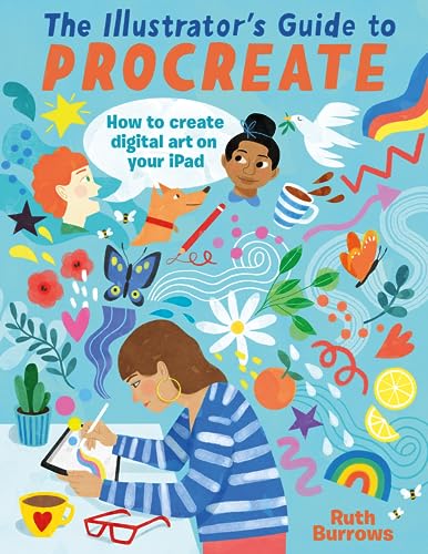 Stock image for The Illustrators Guide To Procreate: How to make digital art on your iPad for sale by Book Outpost