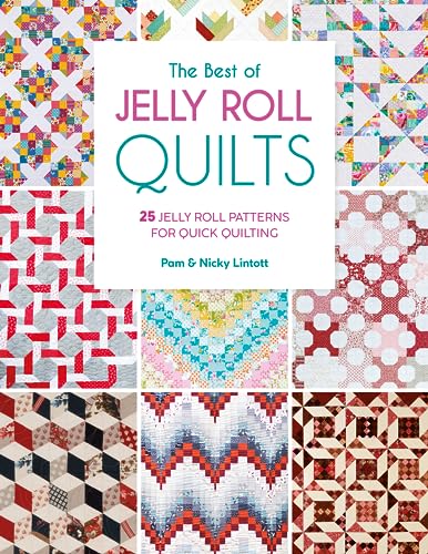 Imagen de archivo de The Best of Jelly Roll Quilts: 25 jelly roll patterns for quick quilting [Paperback] Lintott, Pam and Lintott, Nicky a la venta por Lakeside Books