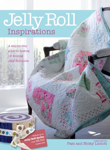 Imagen de archivo de Jelly Roll Inspirations: 12 Winning Quilts from the International Competition and How to Make Them [Hardcover] Lintott, Pam a la venta por Lakeside Books