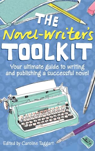 Stock image for The Novel-Writer's Toolkit: Your Ultimate Guide to Writing and Publishing a Successful Novel [Hardcover] Taggart, Caroline (Edited By) for sale by Lakeside Books