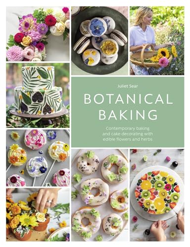 9781446313053: Botanical Baking: Contemporary baking and cake decorating with edible flowers and herbs