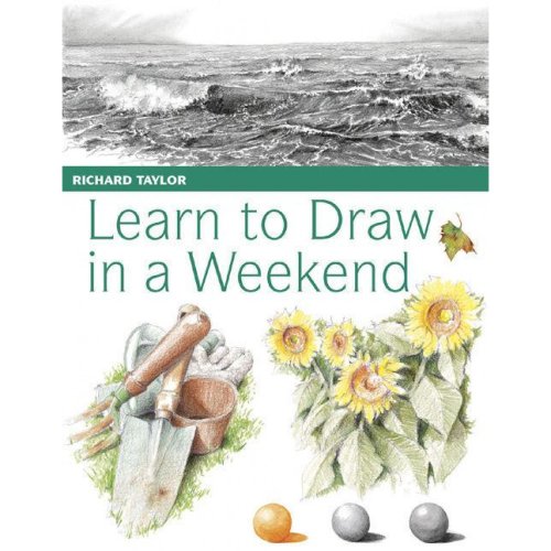 9781446348314: Learn to Draw in a Weekend