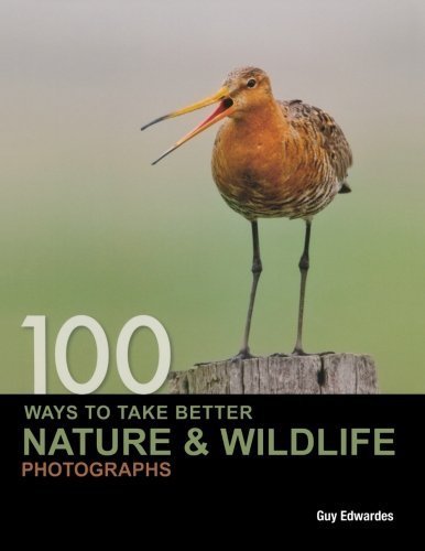 9781446351918: 100 Ways to Take Better Nature & Wildlife Photographs