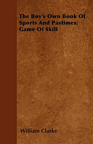Stock image for The Boy's Own Book Of Sports And Pastimes: Game Of Skill for sale by Chiron Media