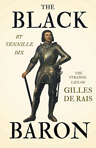 Imagen de archivo de The Black Baron - The Strange Life of Gilles De Rais a la venta por ThriftBooks-Dallas