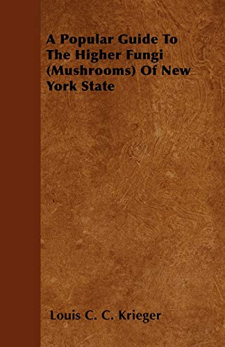 9781446502150: A Popular Guide To The Higher Fungi (Mushrooms) Of New York State