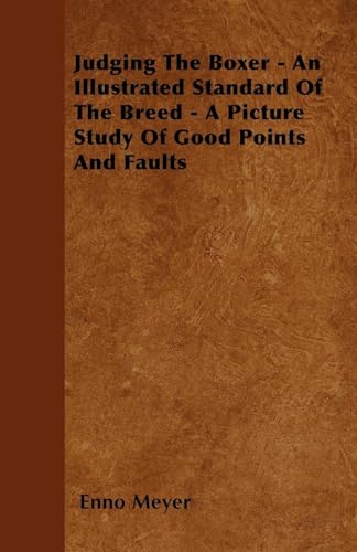 Stock image for Judging The Boxer - An Illustrated Standard Of The Breed - A Picture Study Of Good Points And Faults for sale by Ria Christie Collections