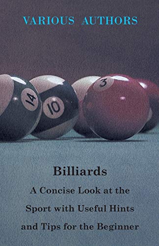 Stock image for Billiards A Concise Look at the Sport with Useful Hints and Tips for the Beginner for sale by PBShop.store US