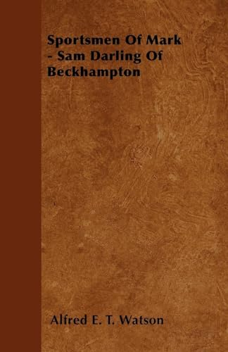 Beispielbild fr Sportsmen Of Mark - Sam Darling Of Beckhampton zum Verkauf von Lucky's Textbooks