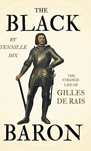 Imagen de archivo de The Black Baron The Strange Life of Gilles De Rais a la venta por PBShop.store US