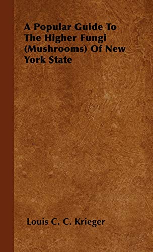 9781446505380: A Popular Guide To The Higher Fungi (Mushrooms) Of New York State