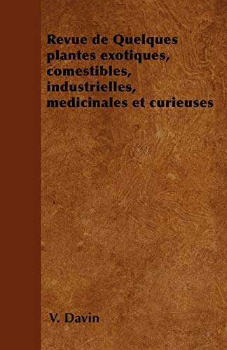 Beispielbild fr Revue de Quelques plantes exotiques, comestibles, industrielles, m?dicinales et curieuses zum Verkauf von Reuseabook