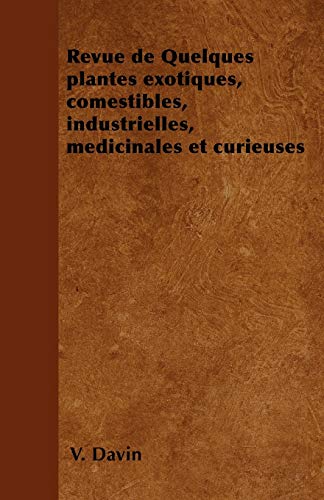 Imagen de archivo de Revue de Quelques plantes exotiques, comestibles, industrielles, m?dicinales et curieuses a la venta por Reuseabook