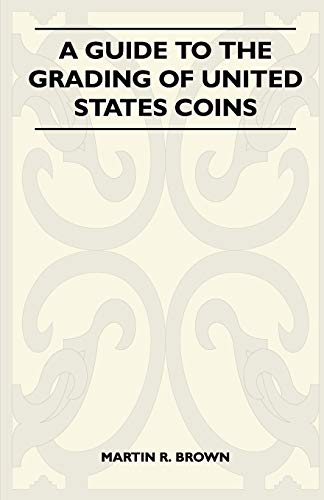 Imagen de archivo de A Guide To The Grading Of United States Coins a la venta por Chiron Media