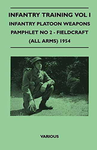 Stock image for Infantry Training Vol I - Infantry Platoon Weapons - Pamphlet No 2 - Fieldcraft (All Arms) 1954 for sale by Revaluation Books