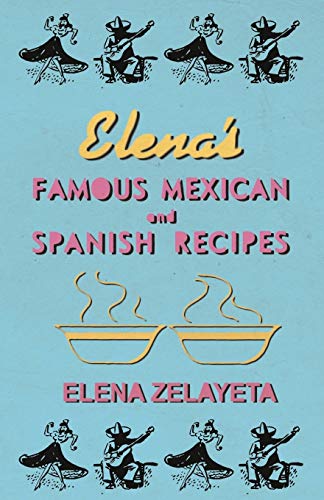 Beispielbild fr Elena's Famous Mexican And Spanish Recipes zum Verkauf von Chiron Media